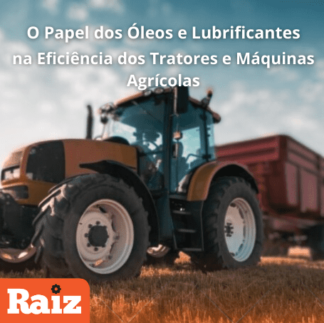 Óleos e Lubrificantes importância nas máquinas agrícolas